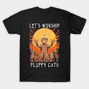 Funny Cat Lover Let’s Worship Fluffy Cats T-Shirt